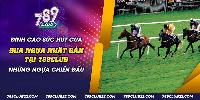 50 Dinh cao suc hut cua dua ngua Nhat Ban tai 789club Nhung ngua chien dau