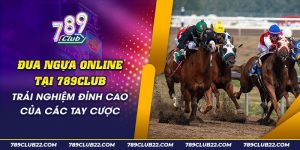 56 Dua ngua online tai 789Club Trai nghiem dinh cao cua cac tay cuoc