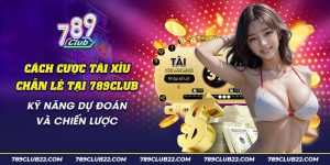 64 Cach cuoc tai xiu chan le tai 789Club Ky nang du doan va chien luoc